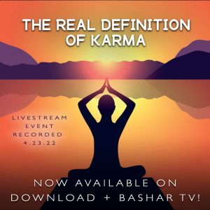 Bashar – The Real Definition of Karma