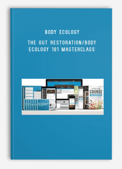 Body Ecology – The Gut Restoration-Body Ecology 101 Masterclass