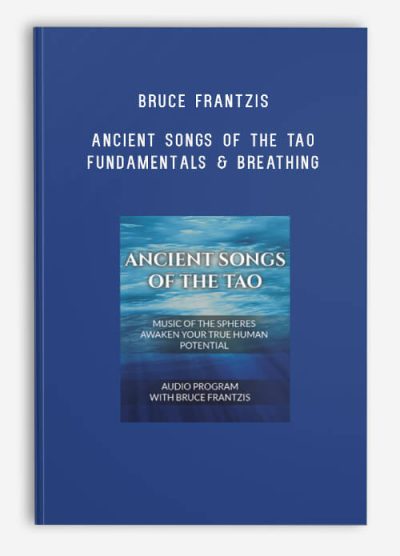 Bruce Frantzis – Ancient Songs Of The Tao – Fundamentals & Breathing