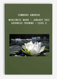 Connirae Andreas – Wholeness Work – January 2022 – Advanced Training – Level II