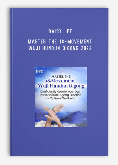 Daisy Lee – Master the 18-Movement Wuji Hundun Qigong 2022