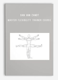 Dan Van Zandt – Master Flexibility Trainer Course