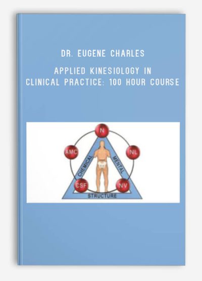 Dr. Eugene Charles – Applied Kinesiology in Clinical Practice 100 Hour Course