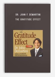 Dr. John F. Demartini – The Gratitude Effect