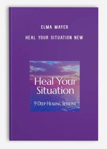 Elma Mayer – Heal Your Situation New