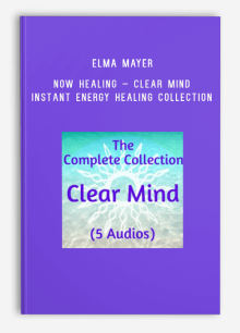 Elma Mayer – Now Healing – Clear Mind Instant Energy Healing Collection