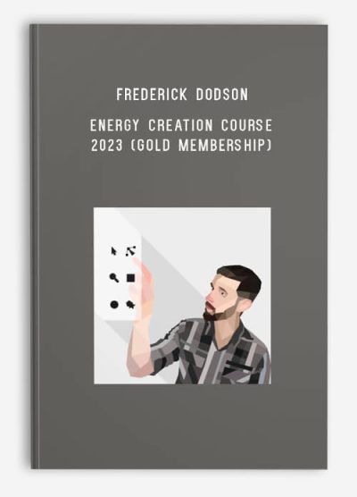 Frederick Dodson – Energy Creation Course 2023 (Gold Membership)