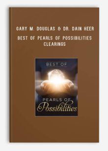 Gary M. Douglas & Dr. Dain Heer – Best of Pearls of Possibilities Clearings