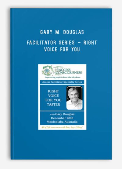 Gary M. Douglas – Facilitator Series – Right Voice For You