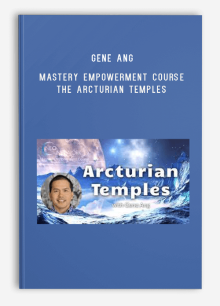 Gene Ang – Mastery Empowerment Course – The Arcturian Temples