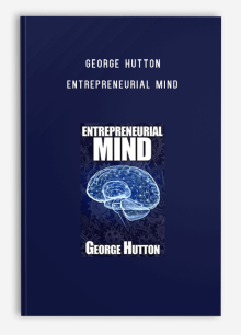 George Hutton – Entrepreneurial Mind