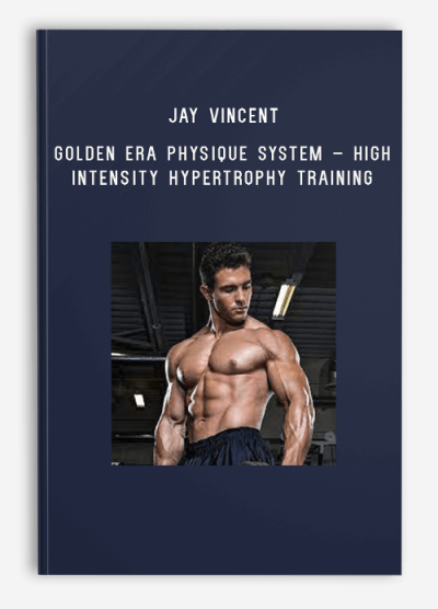 Jay Vincent – Golden Era Physique System – High Intensity Hypertrophy Training