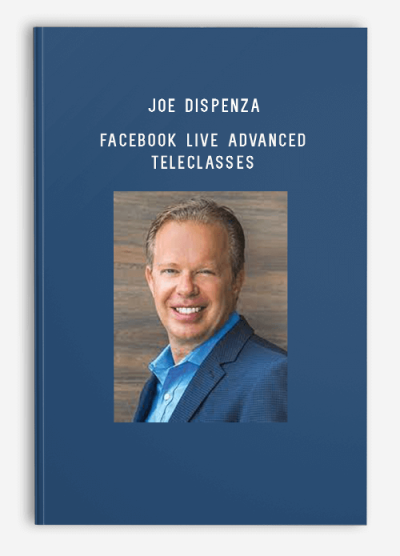 Joe Dispenza – Facebook Live Advanced Teleclasses