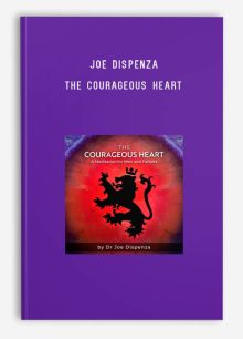 Joe Dispenza – The Courageous Heart