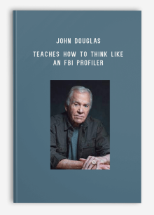 John Douglas – Teaches How to Think Like an FBI Profiler