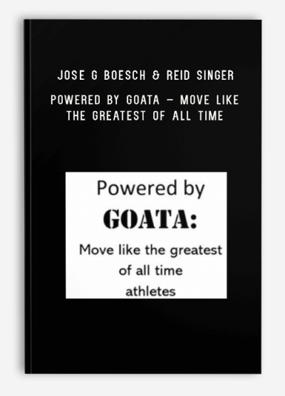 Jose G Boesch & Reid Singer – Powered by GOATA – Move Like The Greatest of All Time