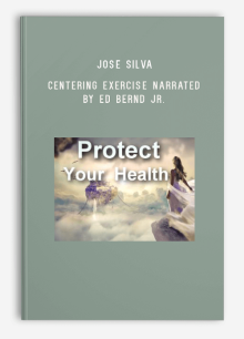 Jose Silva – Centering Exercise narrated by Ed Bernd Jr.