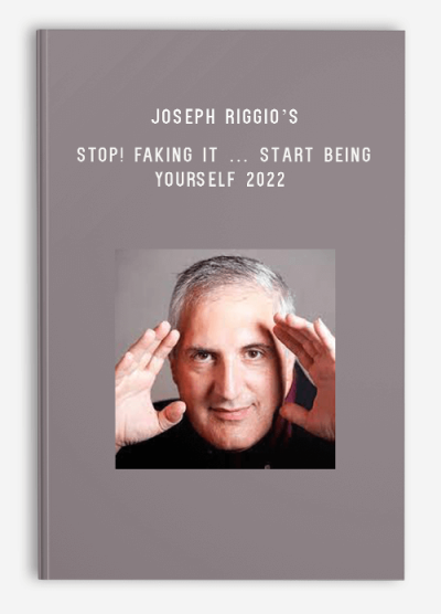 Joseph Riggio’s – STOP! Faking It … Start Being Yourself 2022