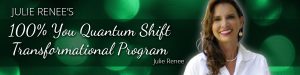 Julie Renee – 100% You Quantum Shift Transformation Program