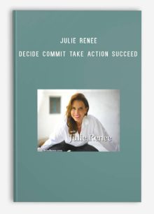 Julie Renee – Decide Commit Take Action Succeed