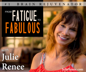 Julie Renee – From Fatigue to Fabulous