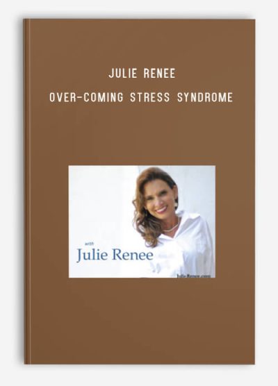 Julie Renee – Over-Coming Stress Syndrome