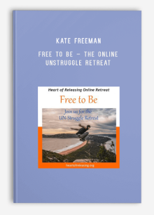 Kate Freeman – Free To Be – The Online UNstruggle Retreat