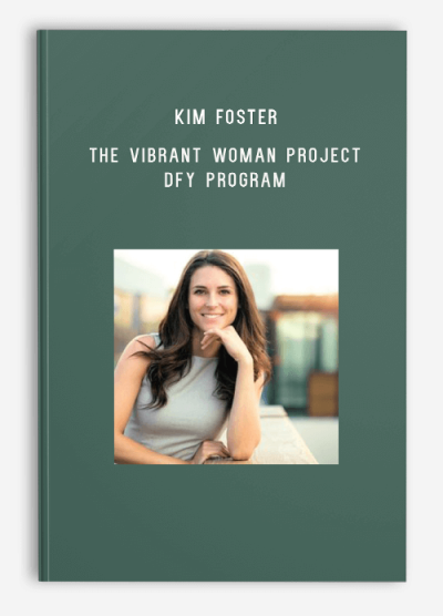 Kim Foster – The Vibrant Woman Project DFY Program