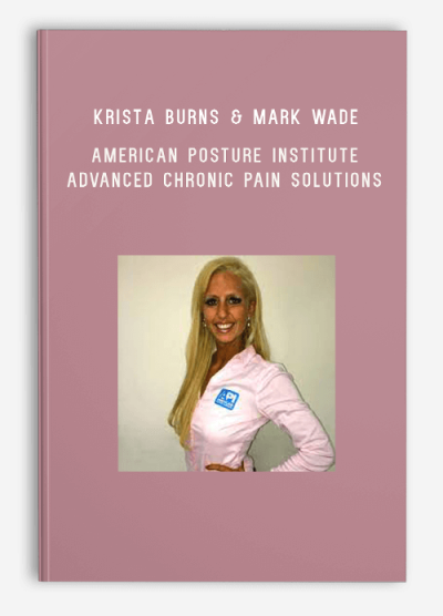 Krista Burns & Mark Wade – American Posture Institute – Advanced Chronic Pain Solutions