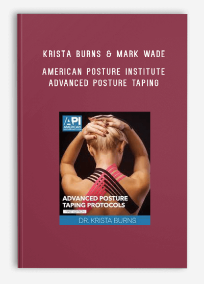 Krista Burns & Mark Wade – American Posture Institute – Advanced Posture Taping