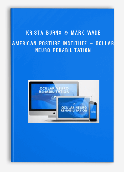 Krista Burns & Mark Wade – American Posture Institute – Ocular Neuro Rehabilitation