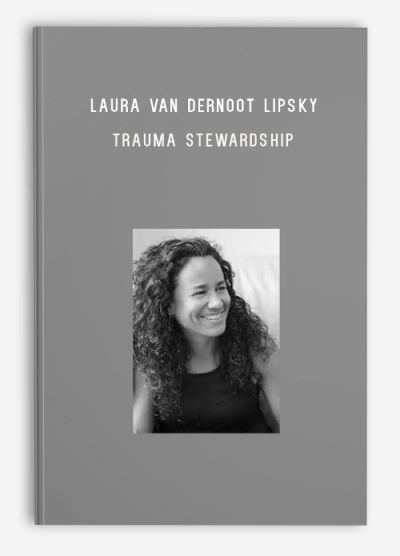 Laura van Dernoot Lipsky – Trauma Stewardship An Everyday Guide to Caring for Self While Caring for Others