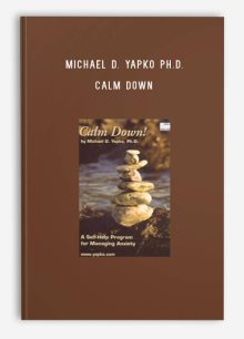 Michael D. Yapko Ph.D. – Calm Down