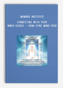 Monroe Institute – Connecting With Your Inner Guides – Hemi-Sync Mind Food