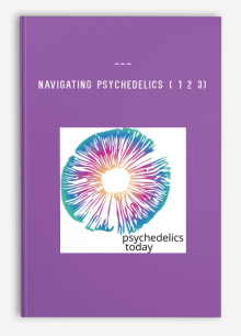 Navigating Psychedelics ( 1 2 3)