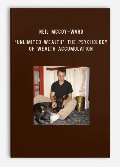 Neil McCoy-Ward – ‘UNLIMITED WEALTH’ The Psychology Of Wealth Accumulation