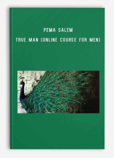 Pema Salem – True Man [Online Course for Men]