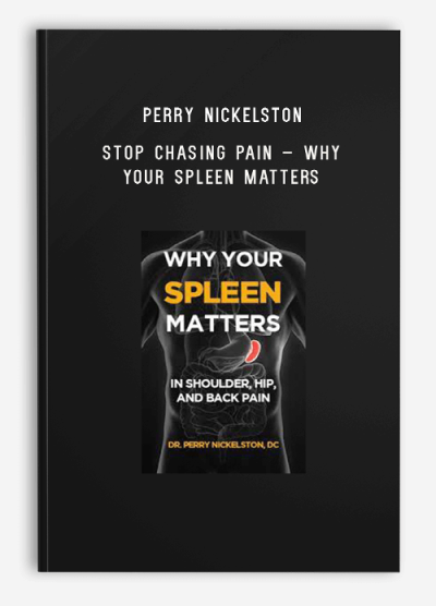 Perry Nickelston – Stop Chasing Pain – Why Your Spleen Matters