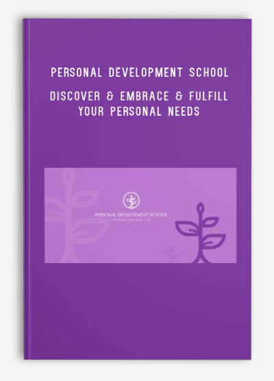 Personal Development School – Discover & Embrace & Fulfill Your Personal Needs