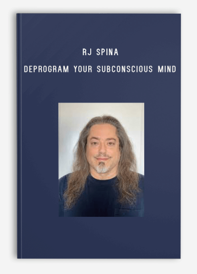 RJ Spina – Deprogram Your Subconscious Mind