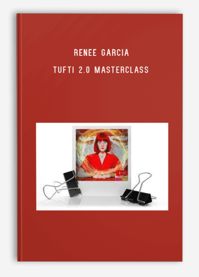 Renee Garcia – Tufti 2.0 Masterclass