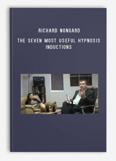 Richard Nongard – The Seven Most Useful Hypnosis Inductions