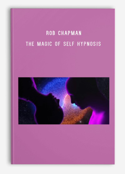 Rob Chapman – The Magic of Self Hypnosis