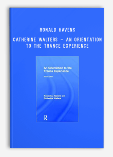 Ronald Havens – Catherine Walters – An Orientation To The Trance Experience