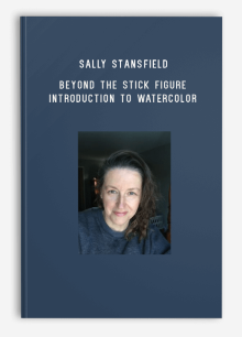 Sally Stansfield – Beyond the Stick Figure Introduction to Watercolor