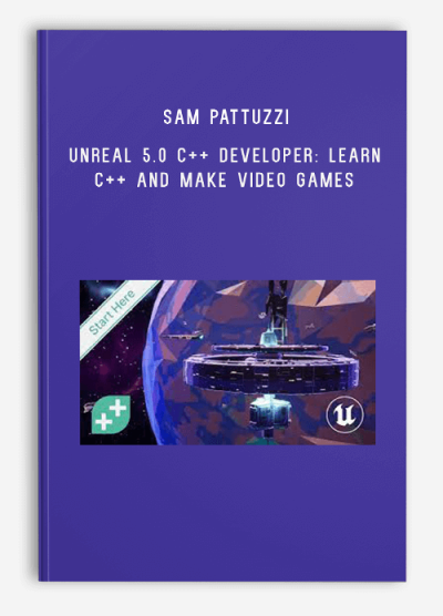 Sam Pattuzzi – Unreal 5.0 C++ Developer Learn C++ and Make Video Games