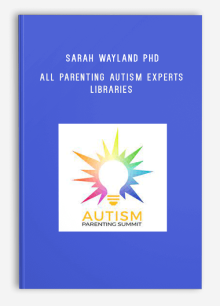 Sarah Wayland PhD – All Parenting Autism Experts Libraries