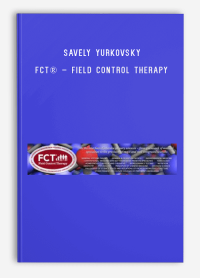 Savely Yurkovsky – FCT® – Field Control Therapy