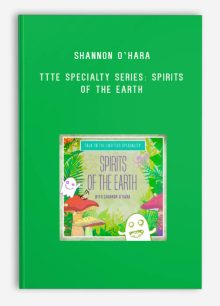 Shannon O’Hara – TTTE Specialty Series Spirits of the Earth