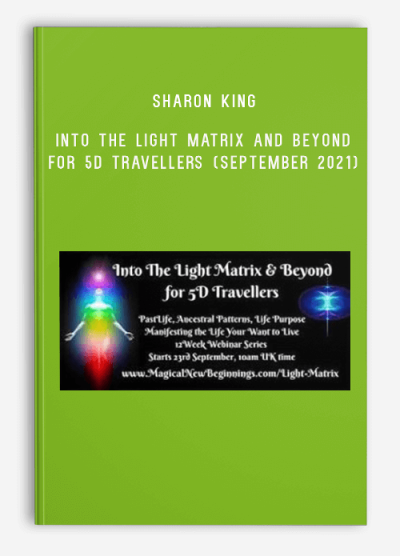 Sharon King – Into the Light Matrix and Beyond for 5D Travellers (September 2021)